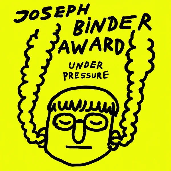Joseph Binder Award 2027: Under Pressure competition artwork